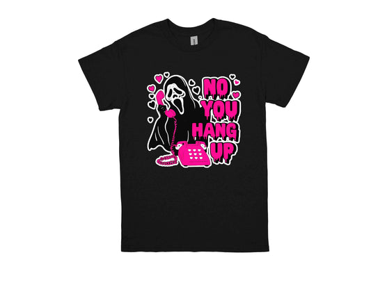 NO YOU HANG UP TSHIRT