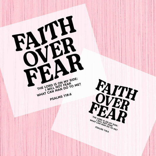 FAITH OVER FEAR (BLACK) DTF READY TO PRESS